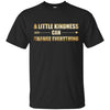 Image of A Little Kindness Can Change Everything T-Shirt