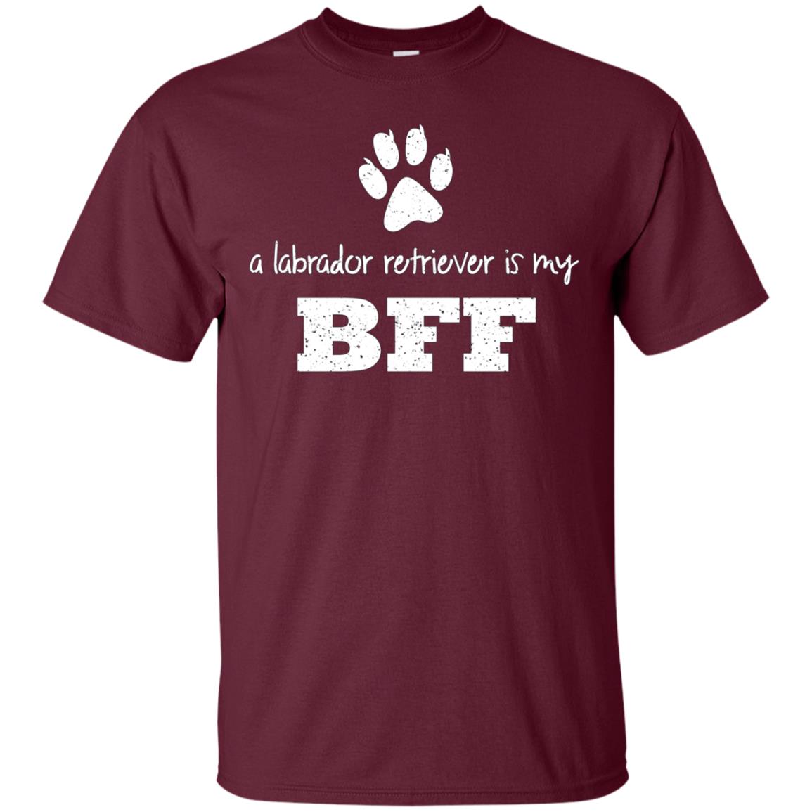 A Labrador Retriever Is My BFF, Best Friend Forever T-Shirt