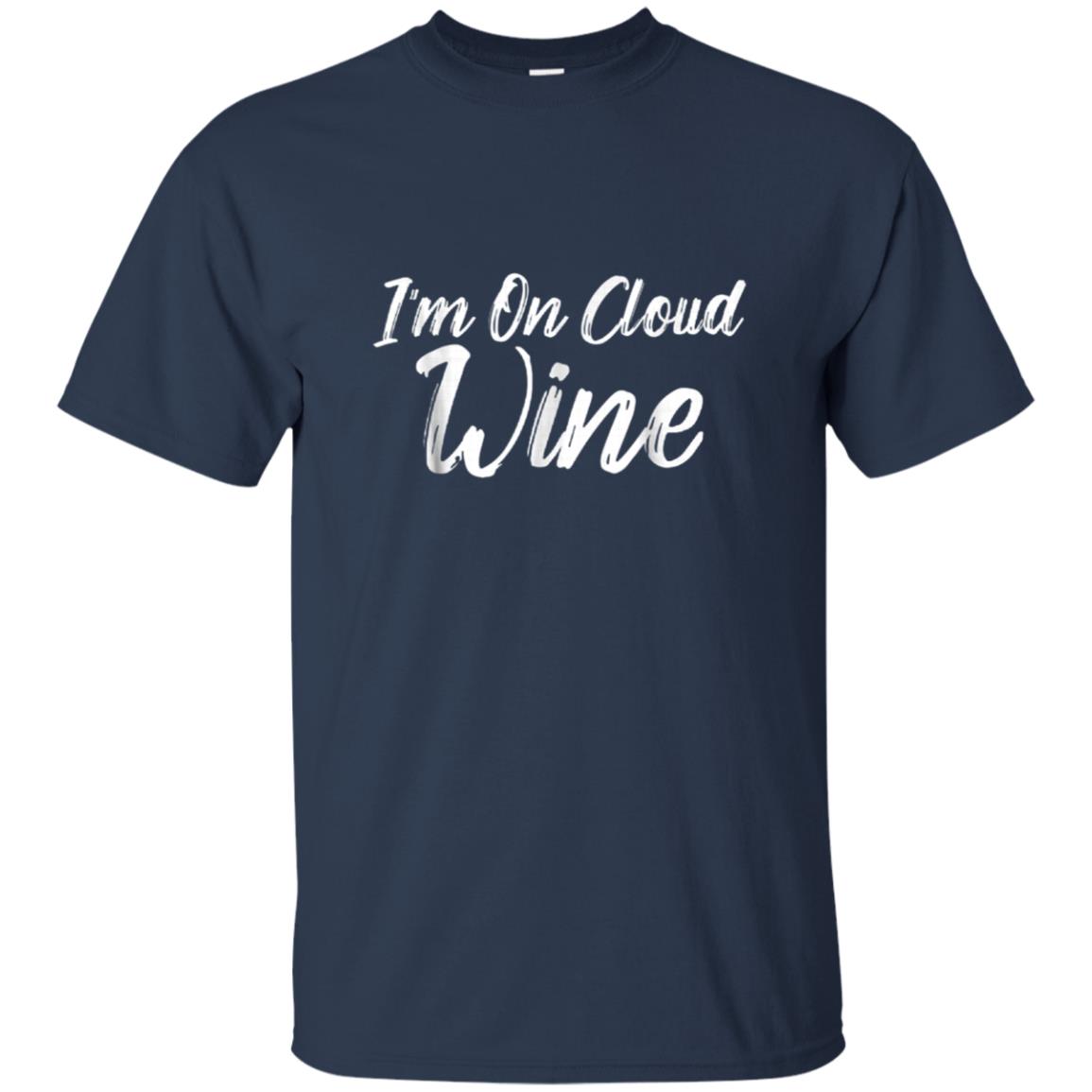 Alcohol Tees I'm On Cloud Wine Shirt Drinking Men Women Gift