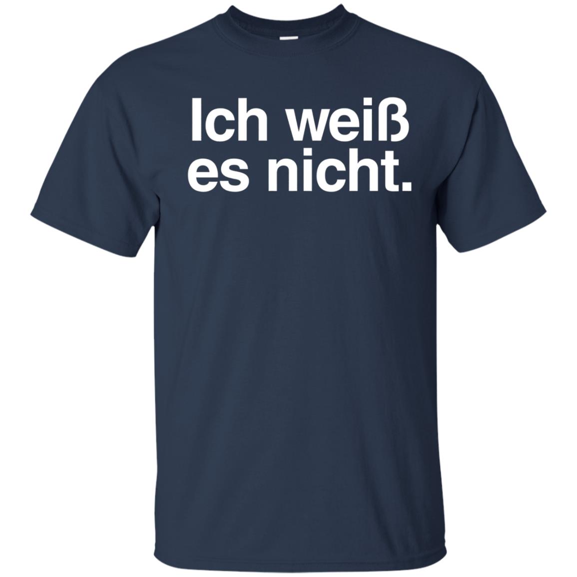 "Ich Weiss Es Nicht" Funny German Teacher Student Shirt