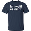 Image of "Ich Weiss Es Nicht" Funny German Teacher Student Shirt
