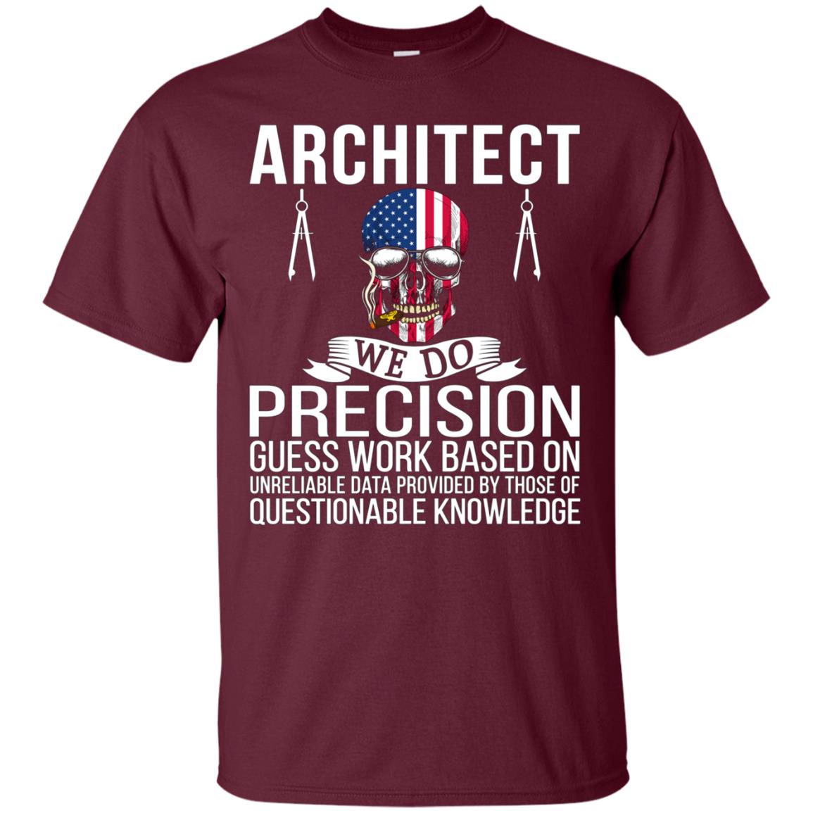 Architect Shirt - Architect We Do Precision Guess Work