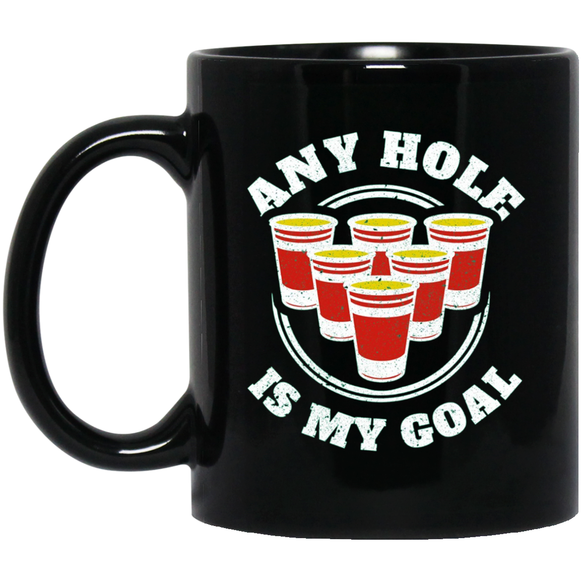 Any Hole Is My Goal Beer Pong Sports T shirt Drinking Game