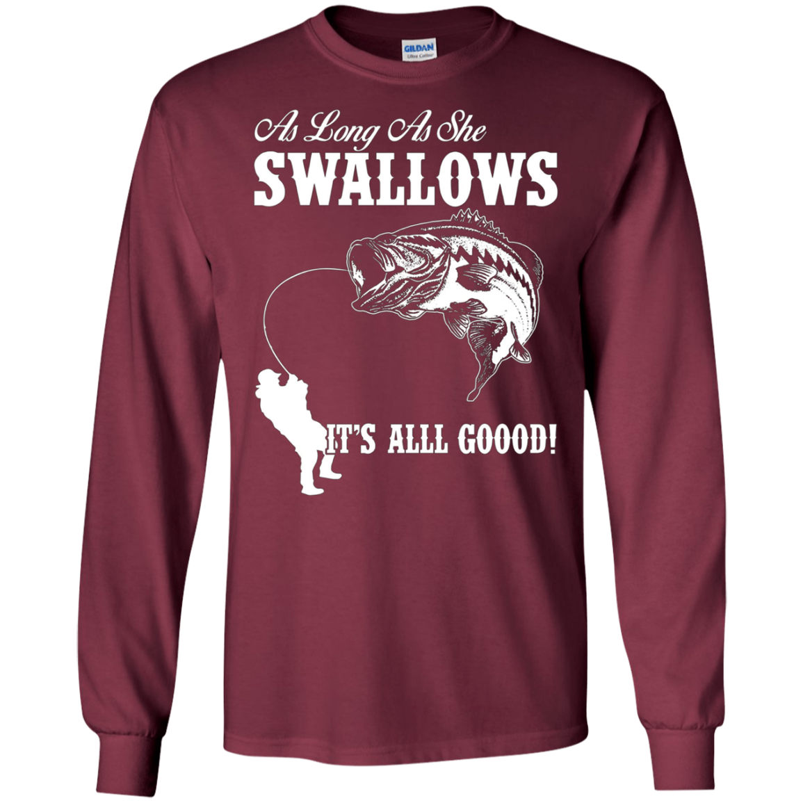 As Long As She Swallows It's All Good Fishing T Shirt