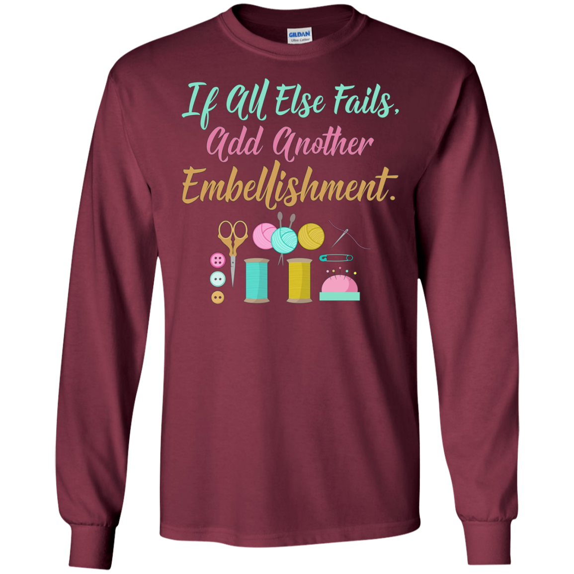 All Else Fails Add Embellishment Crafting Crafts T-Shirt