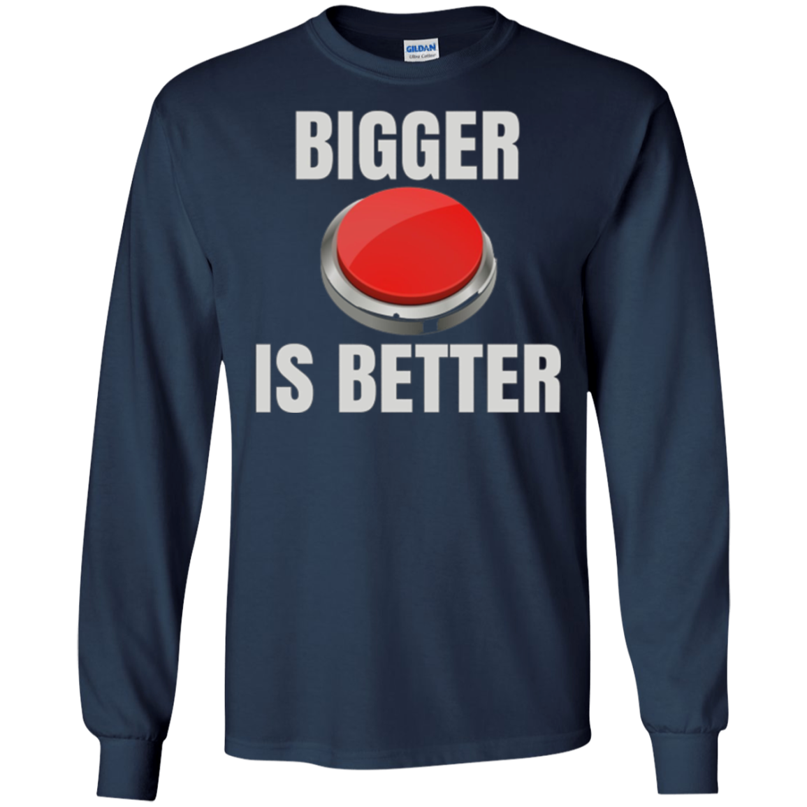 Bigger Is Better Trump Button Funny Quote T Shirt