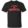 Image of A Little Bit Dramatic T-Shirt