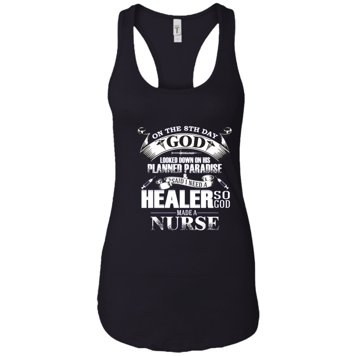 And On The 8th Day God Looked Down And Made A Nurse TShirt