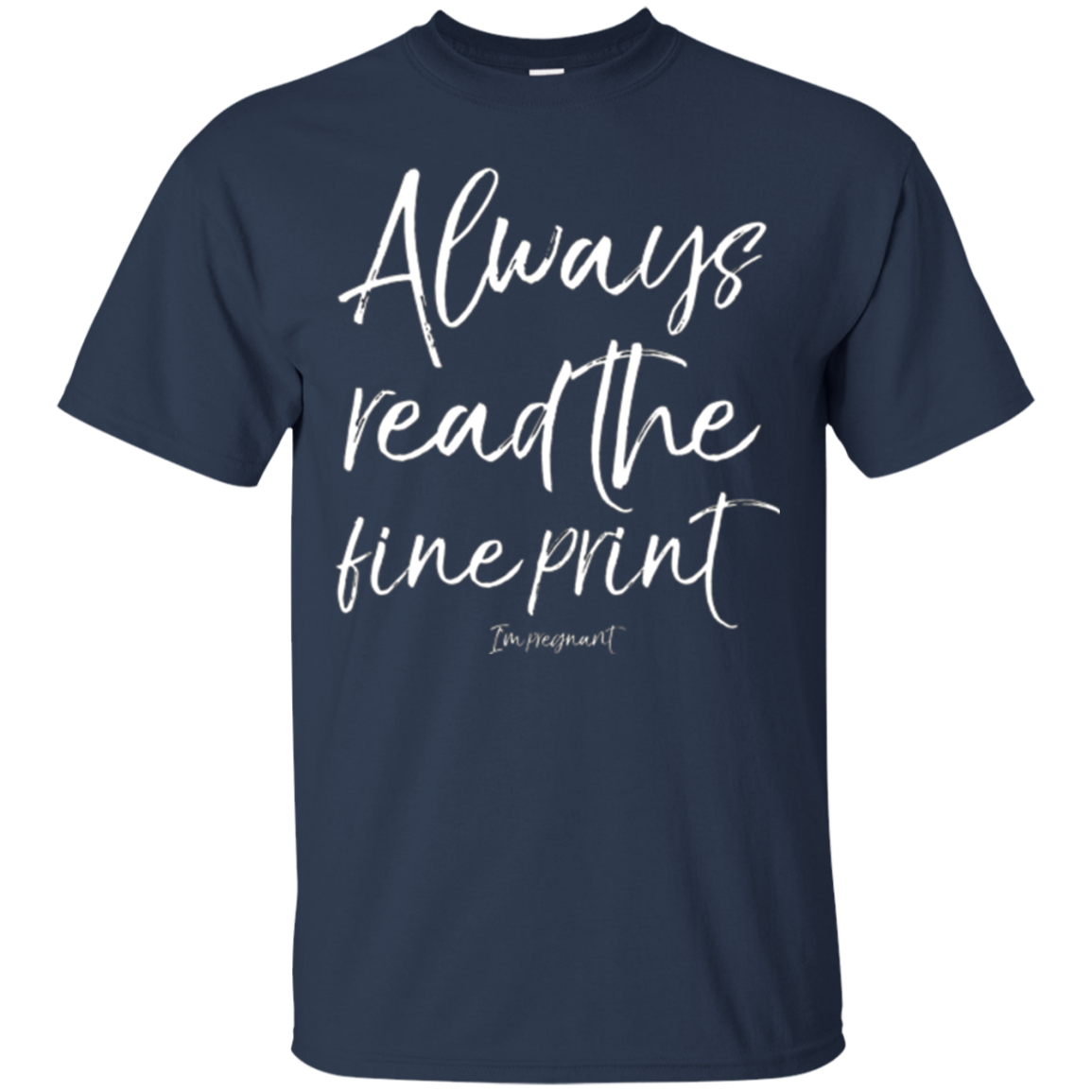 Always Read the Fine Print I'm Pregnant Shirt Announcement