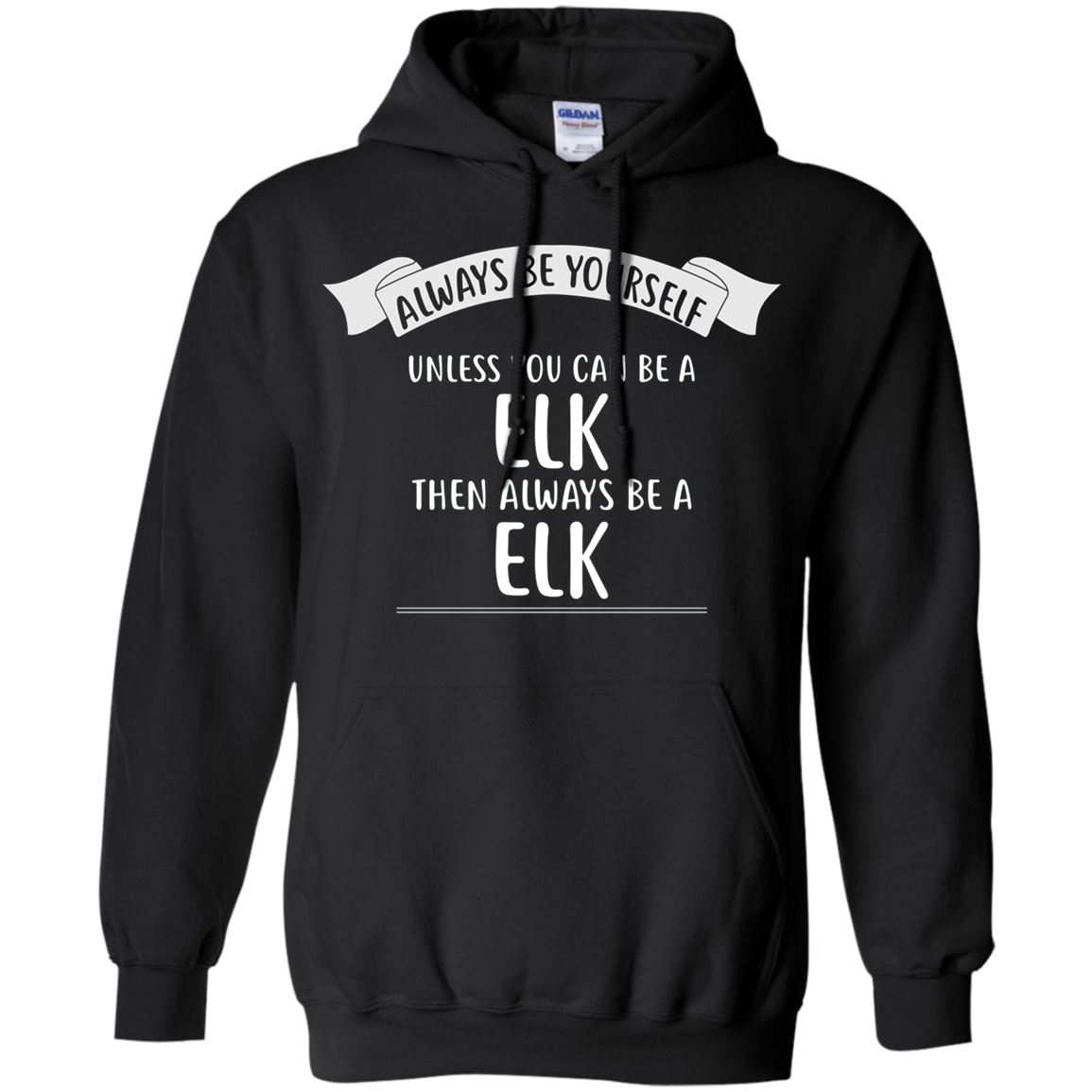 Always be Yourself Unless You Can be a ELK T-Shirt Funny