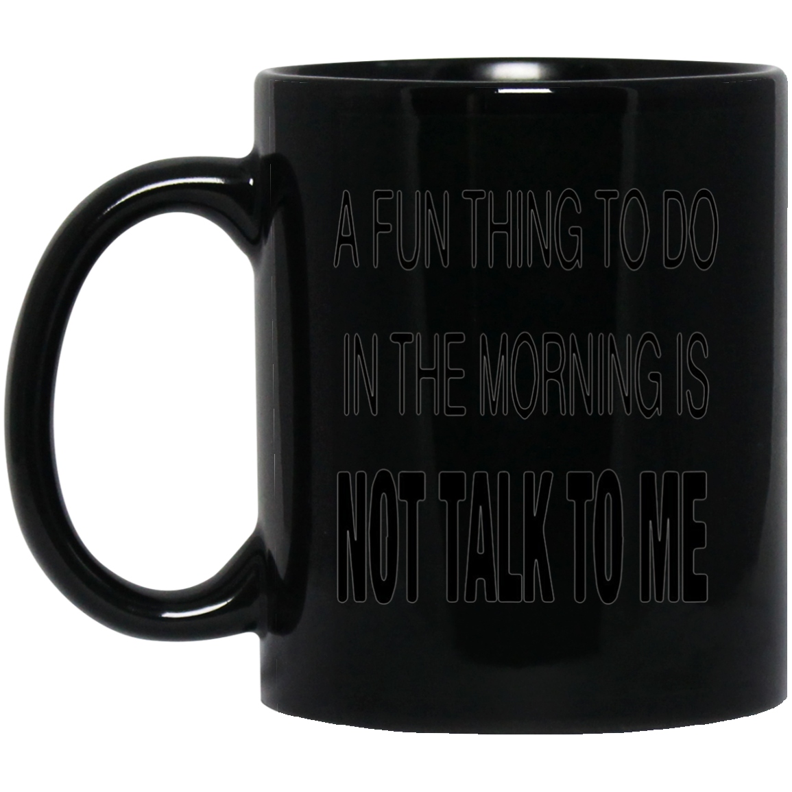 A Fun Thing To Do In The Mornings Is Not Talk To Me Shirt