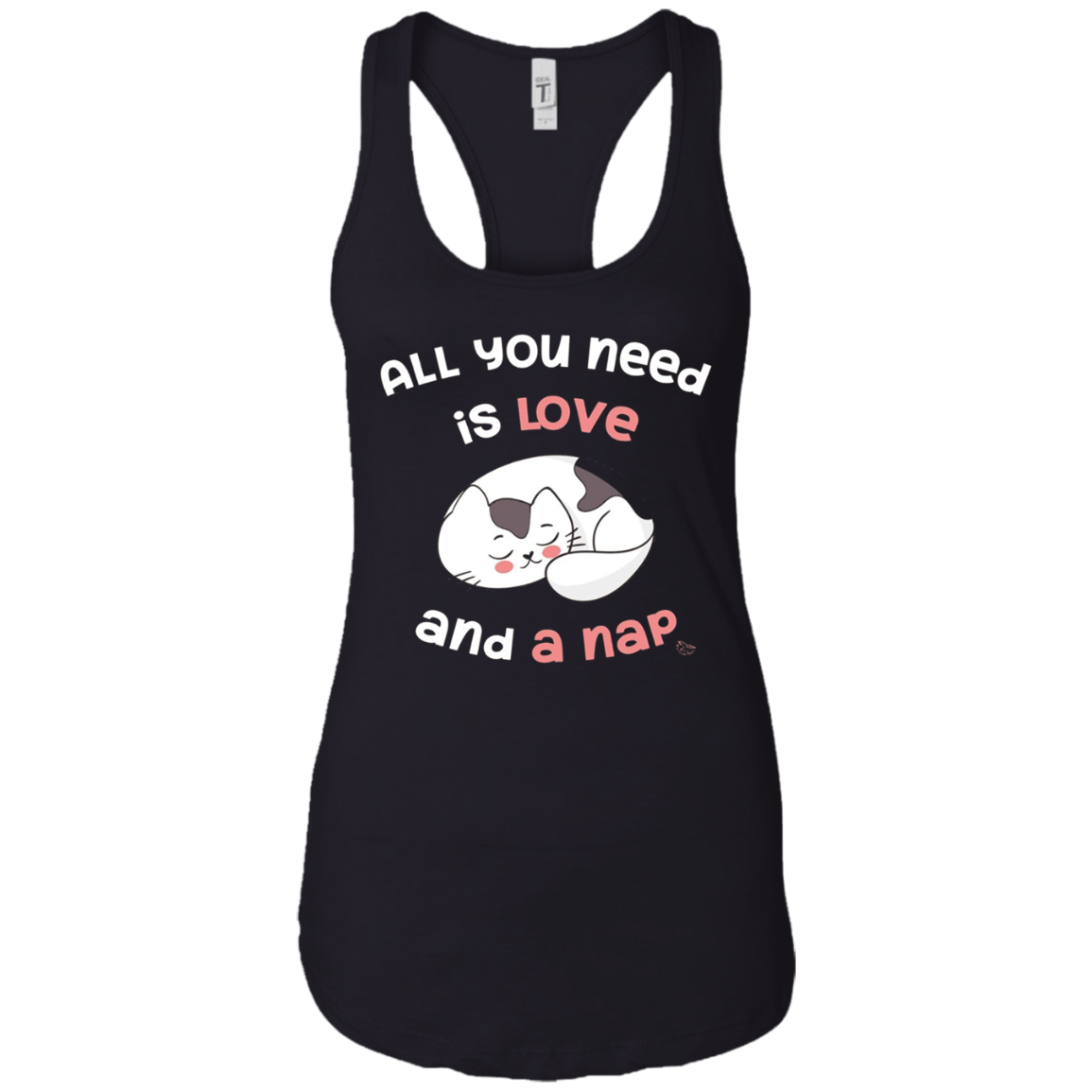 All You Need Is Love And A Nap - Funny Cat Nap Shirt