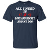 Image of all i need is love and hockey and my dog t-shirt