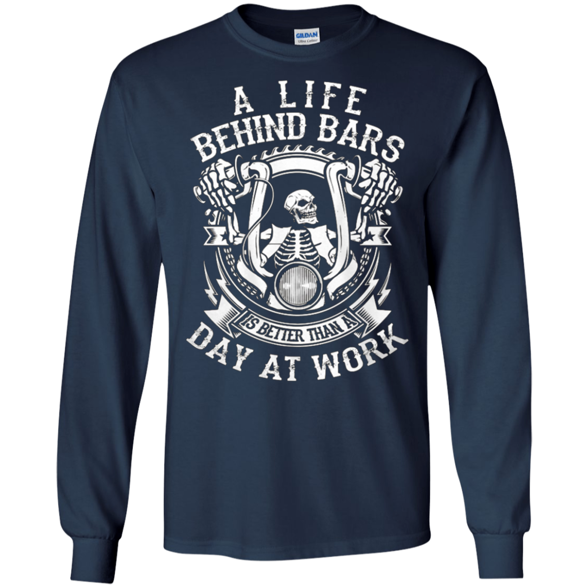 A Life Behind Bars is Better Than A Day At Work T Shirt