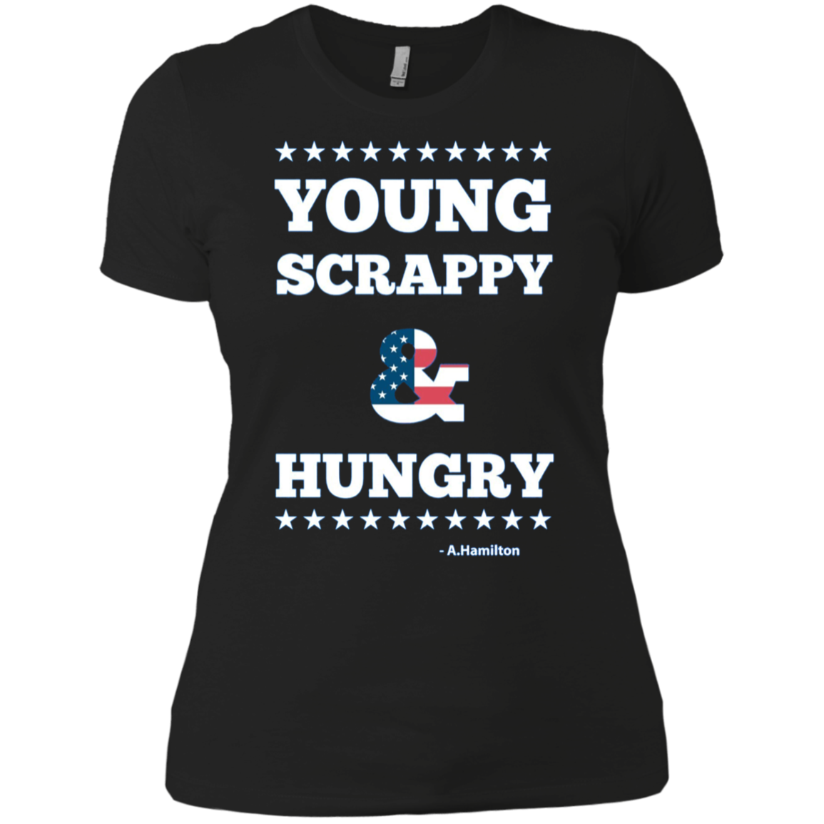 A.Hamilton Quote - Young Scrappy and Hungry T-shirt
