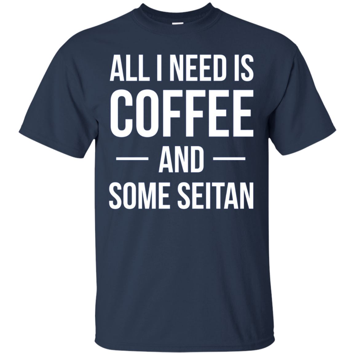 All I Need is Coffee and Some Seitan Long Sleeved Shirt