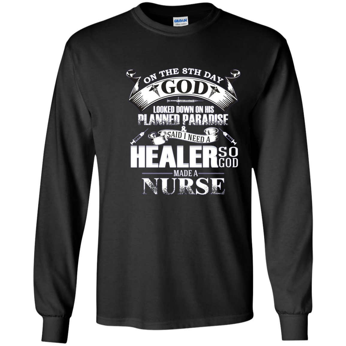 And On The 8th Day God Looked Down And Made A Nurse TShirt