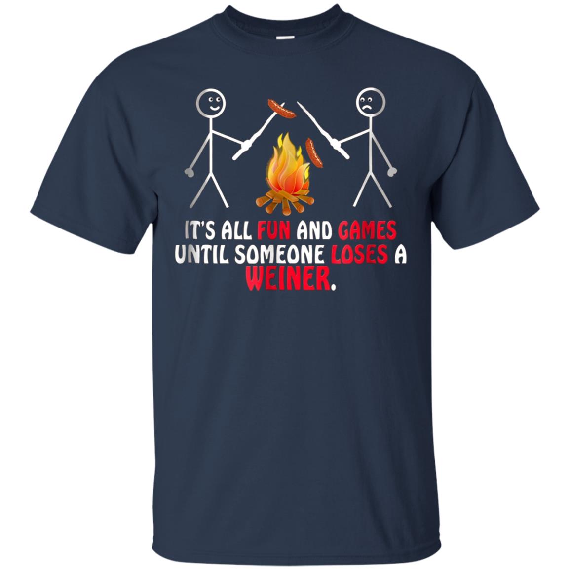 "Fun and Games Until Someone Loses A Weiner" Camping T-shirt