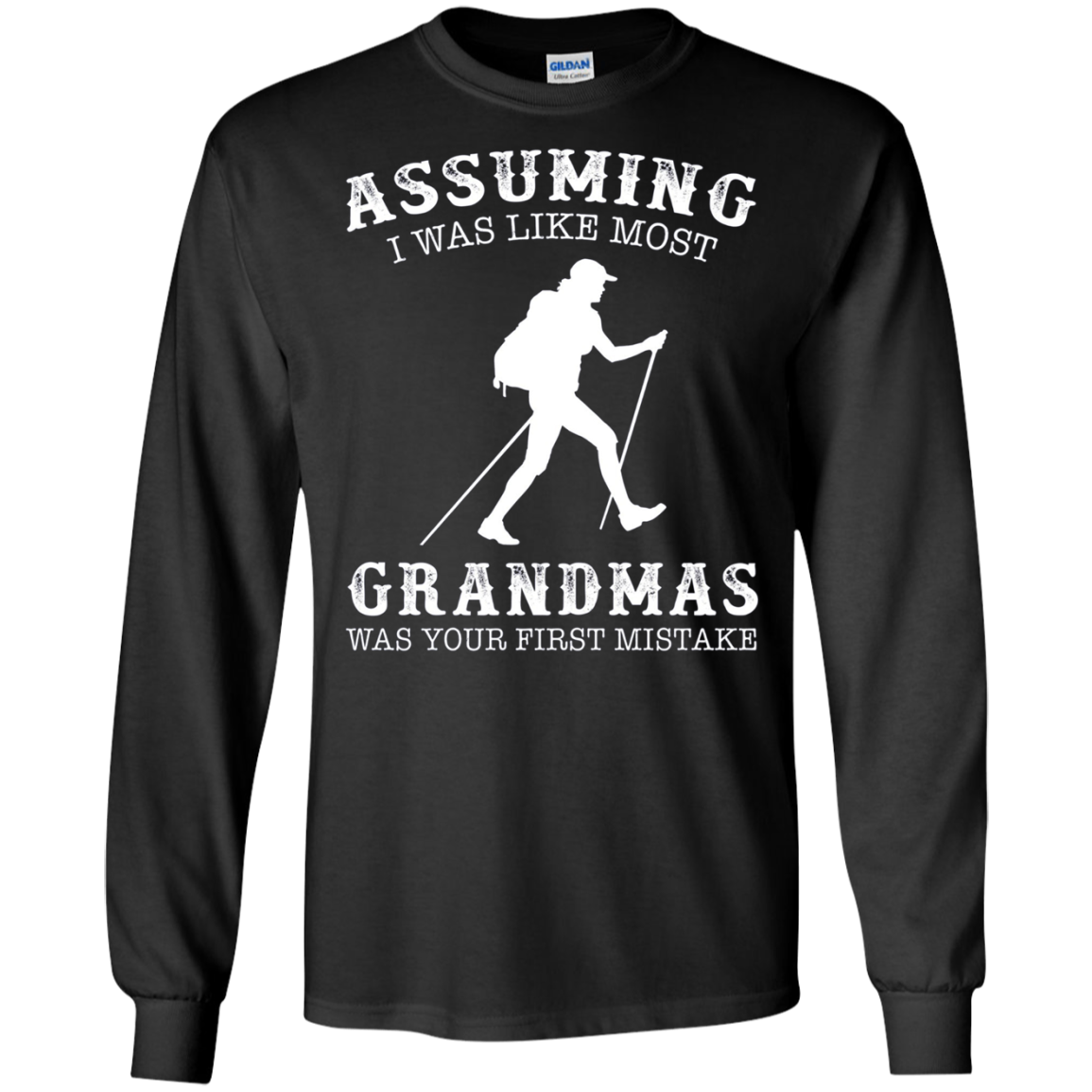 Assuming i was like most grandmas first mistake - Hiking