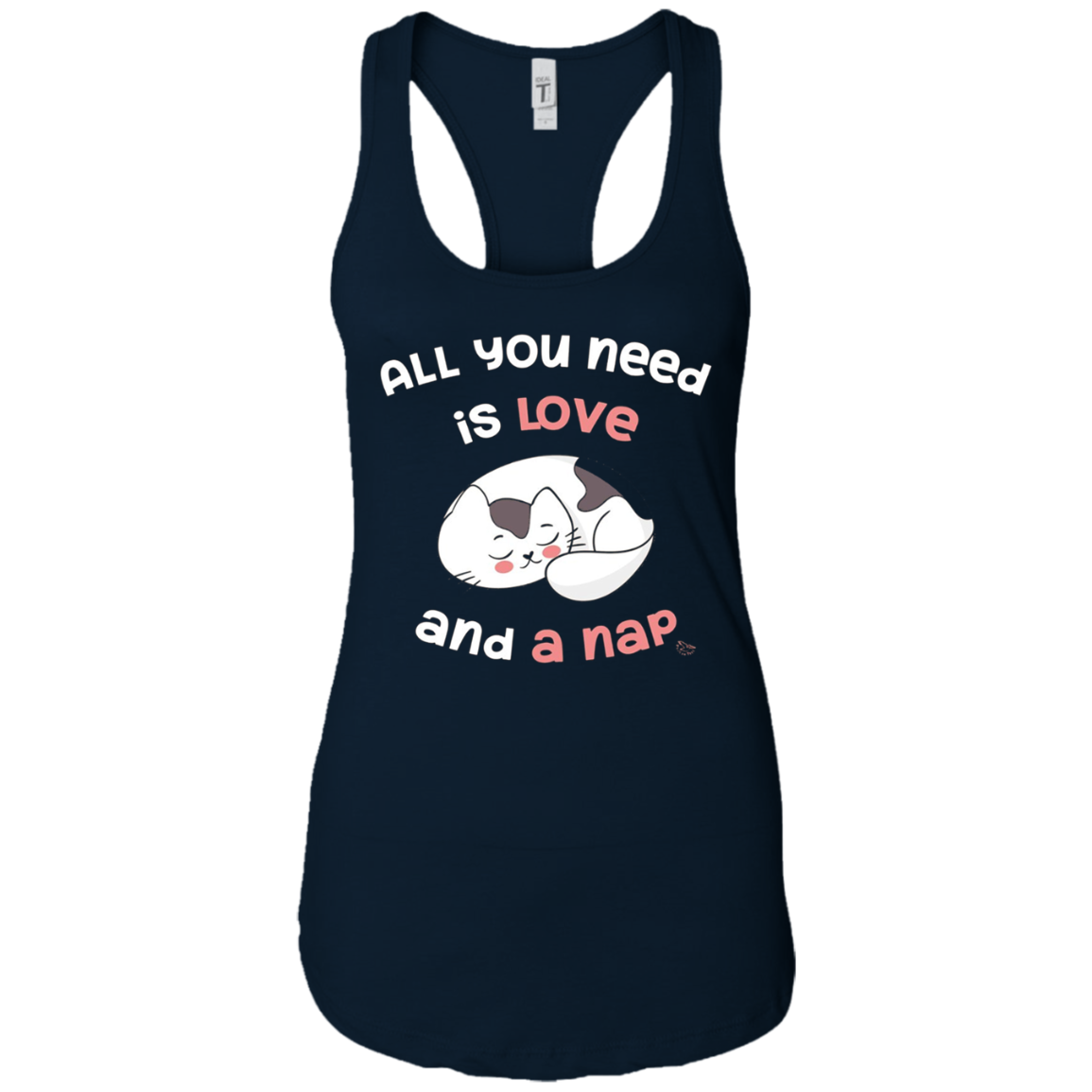 All You Need Is Love And A Nap - Funny Cat Nap Shirt
