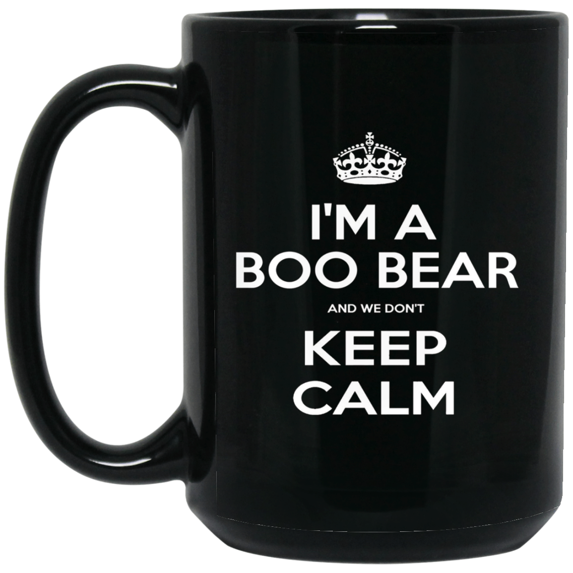 "I'm a Boo Bear and We Don't Keep Calm" T-Shirt