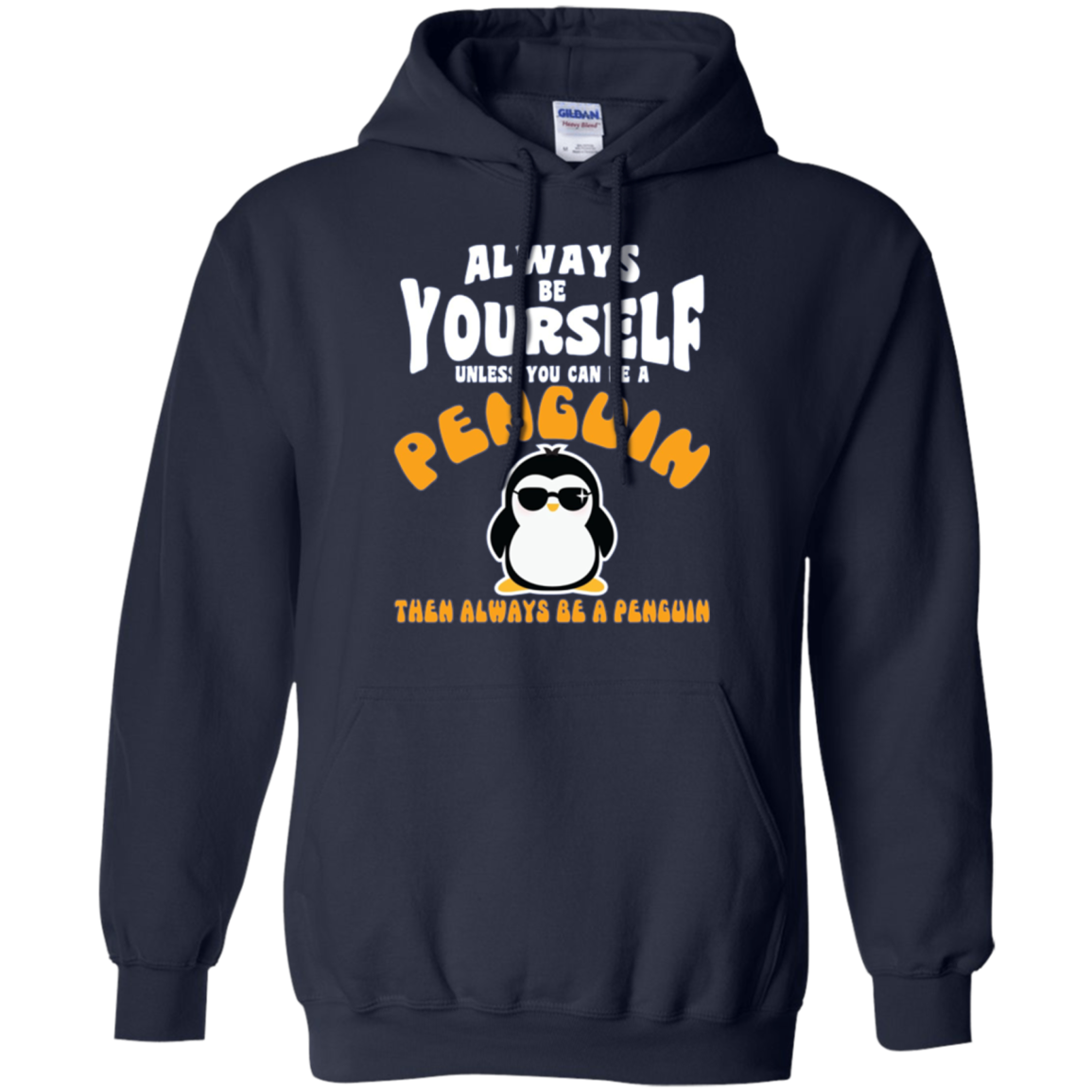 Always Be Yourself Unless You Are Penguin Then Be Penguin