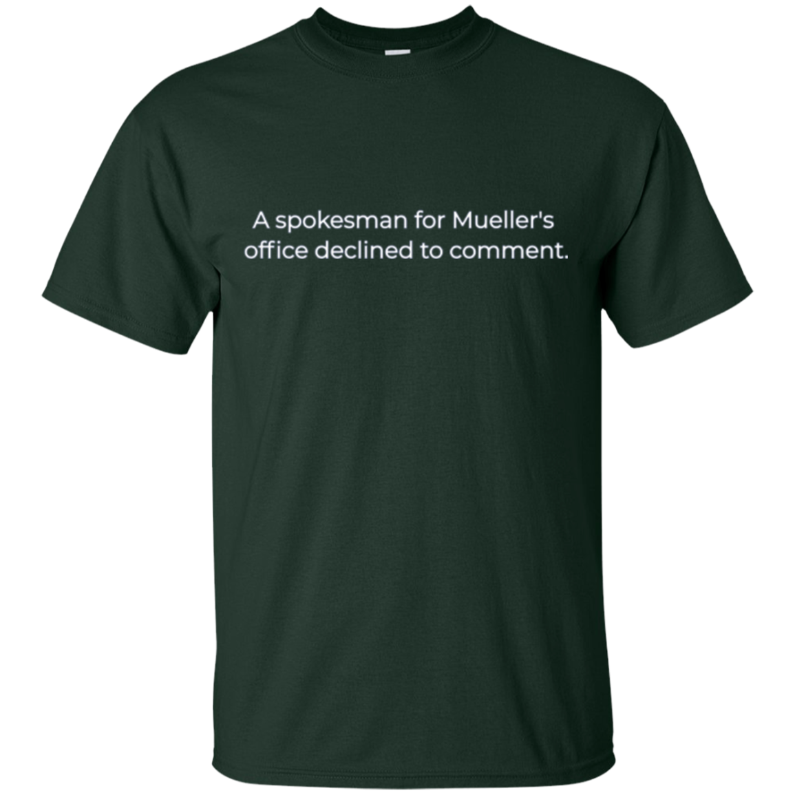 A spokesman for Mueller's office declined to comment T-Shirt