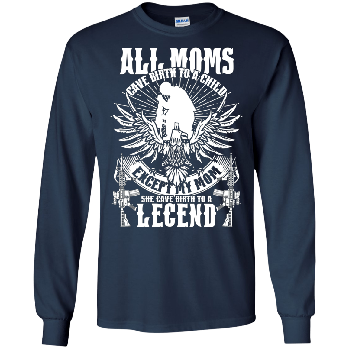 All Moms Gave Birth My Mom Gave Birth To A Legend Shirt