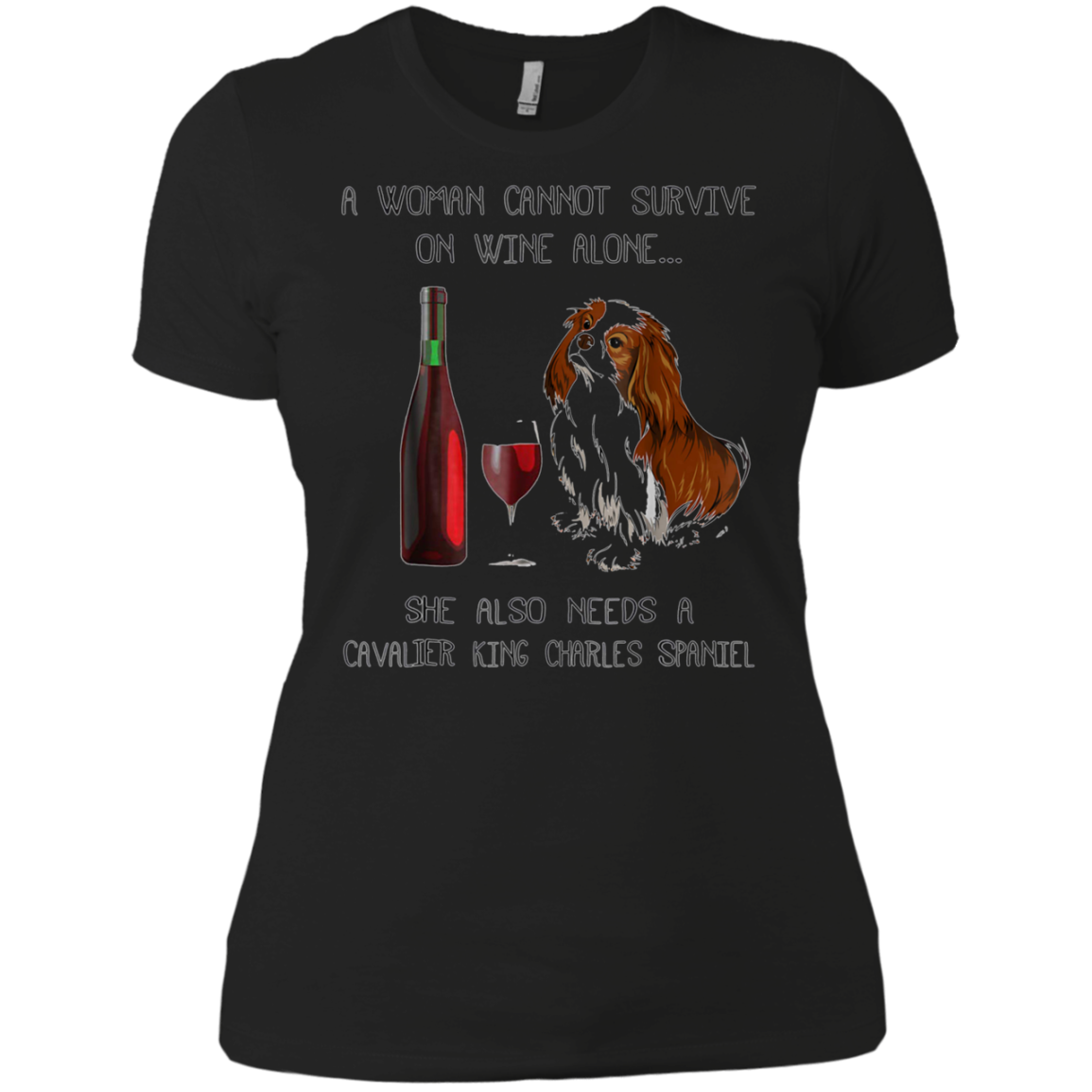 Woman Cannot Survive on Wine Alone needs A Cavalier King