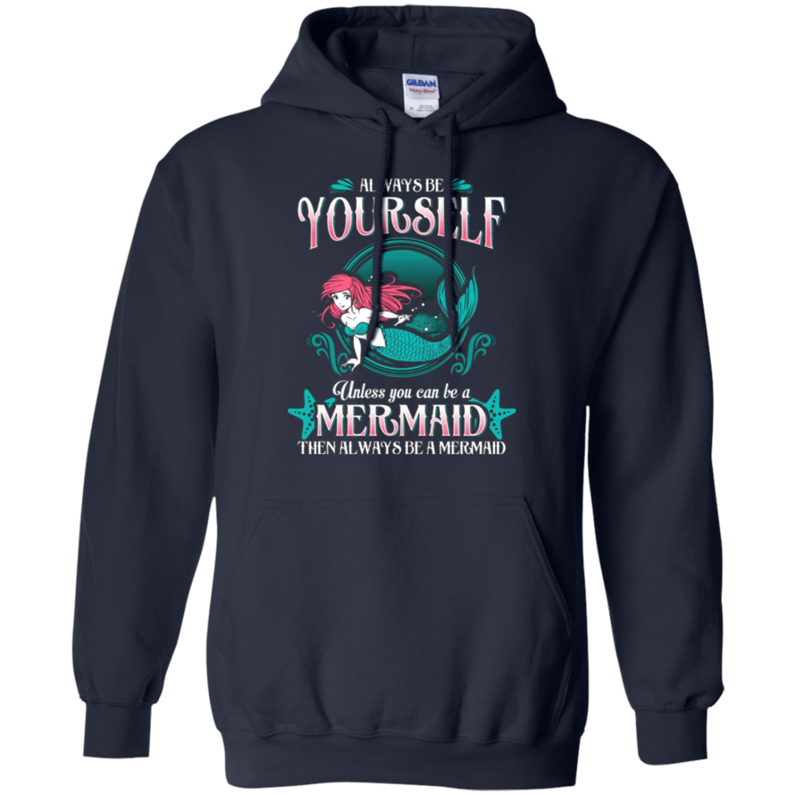 Always Be Yourself Unless You Can Be A Mermaid Shirt