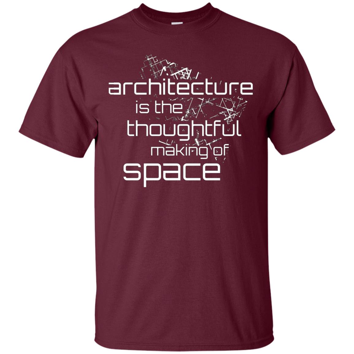 Architecture Is the Thoughtful Making Of Space T Shirt