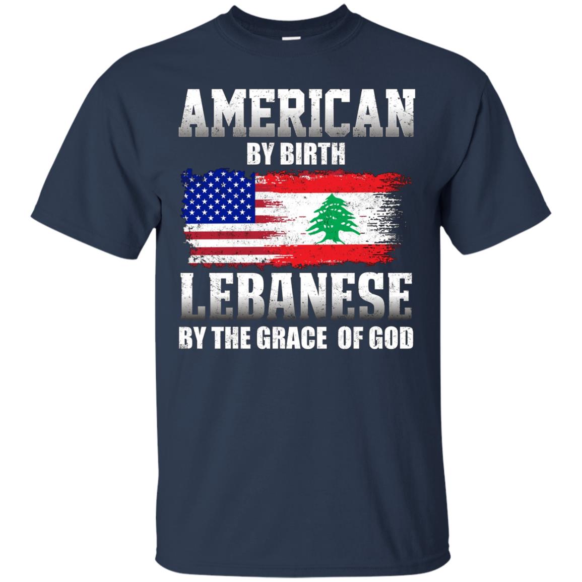 American By Birth Lebanese By The Grace Of God T-shirt