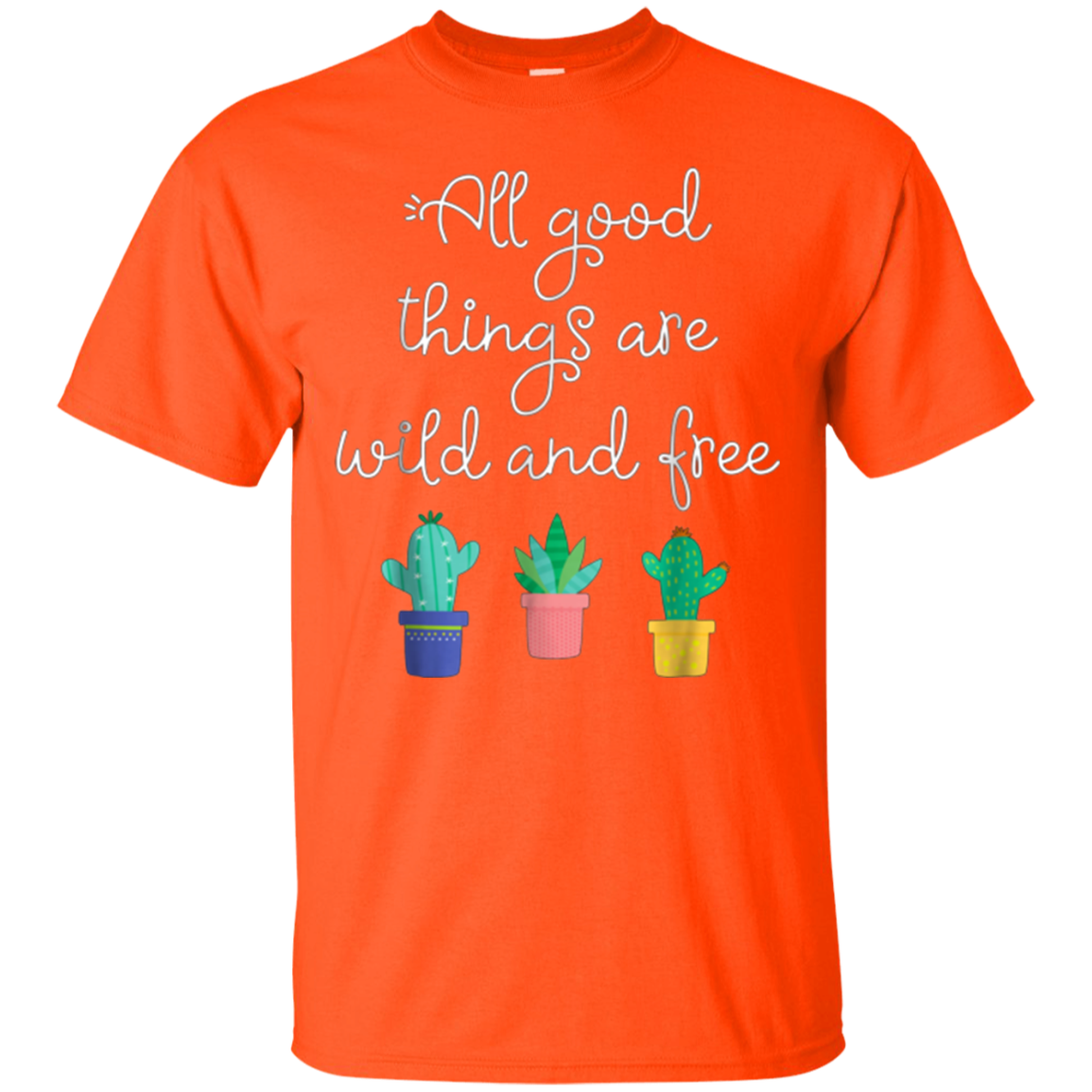 All Good Things Are Wild And Free T-Shirt