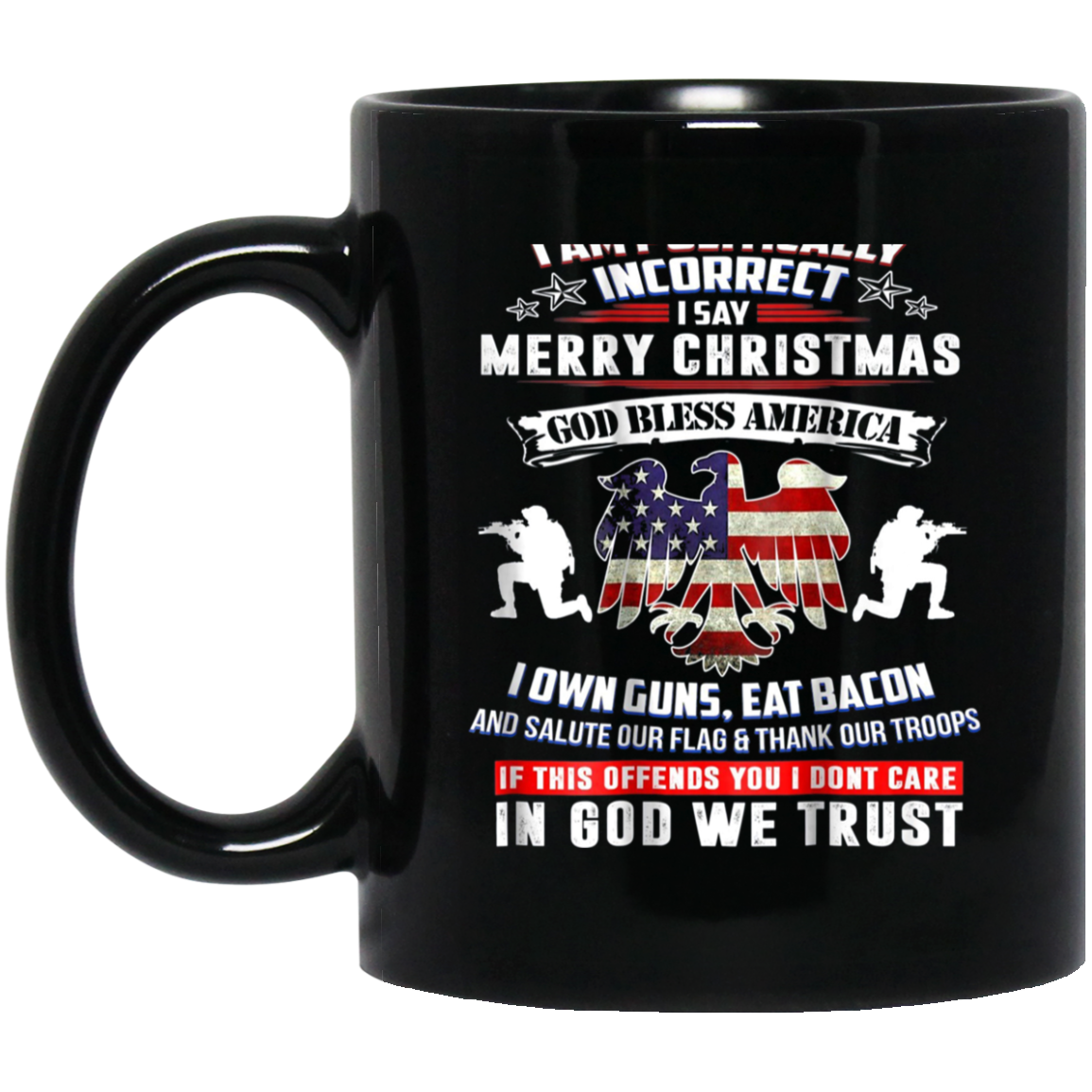 (Print On Back) I Am Politically Incorrect God Bless Tshirt