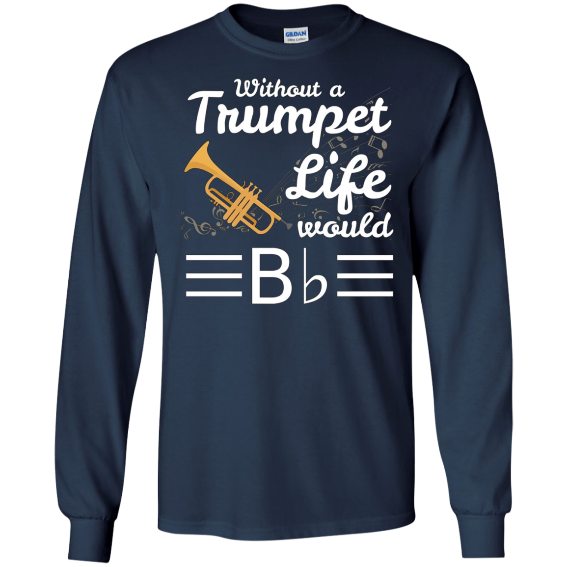 Without A Trumpet Life Would Be Flat Musician T-Shirt