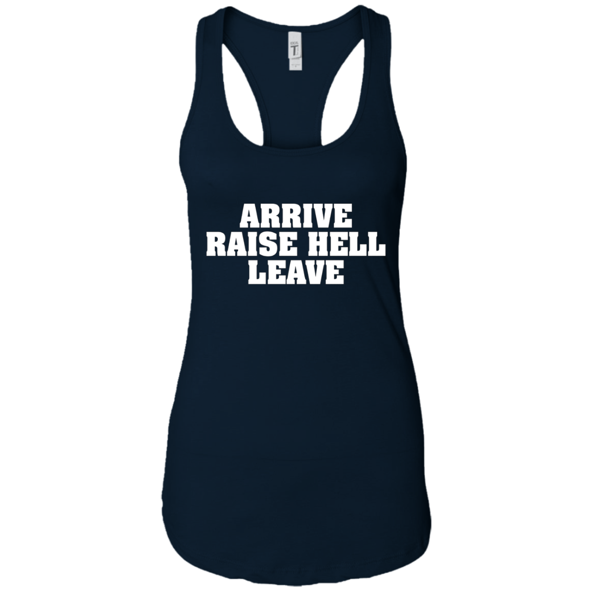 Arrive Raise Hell Leave T-Shirt