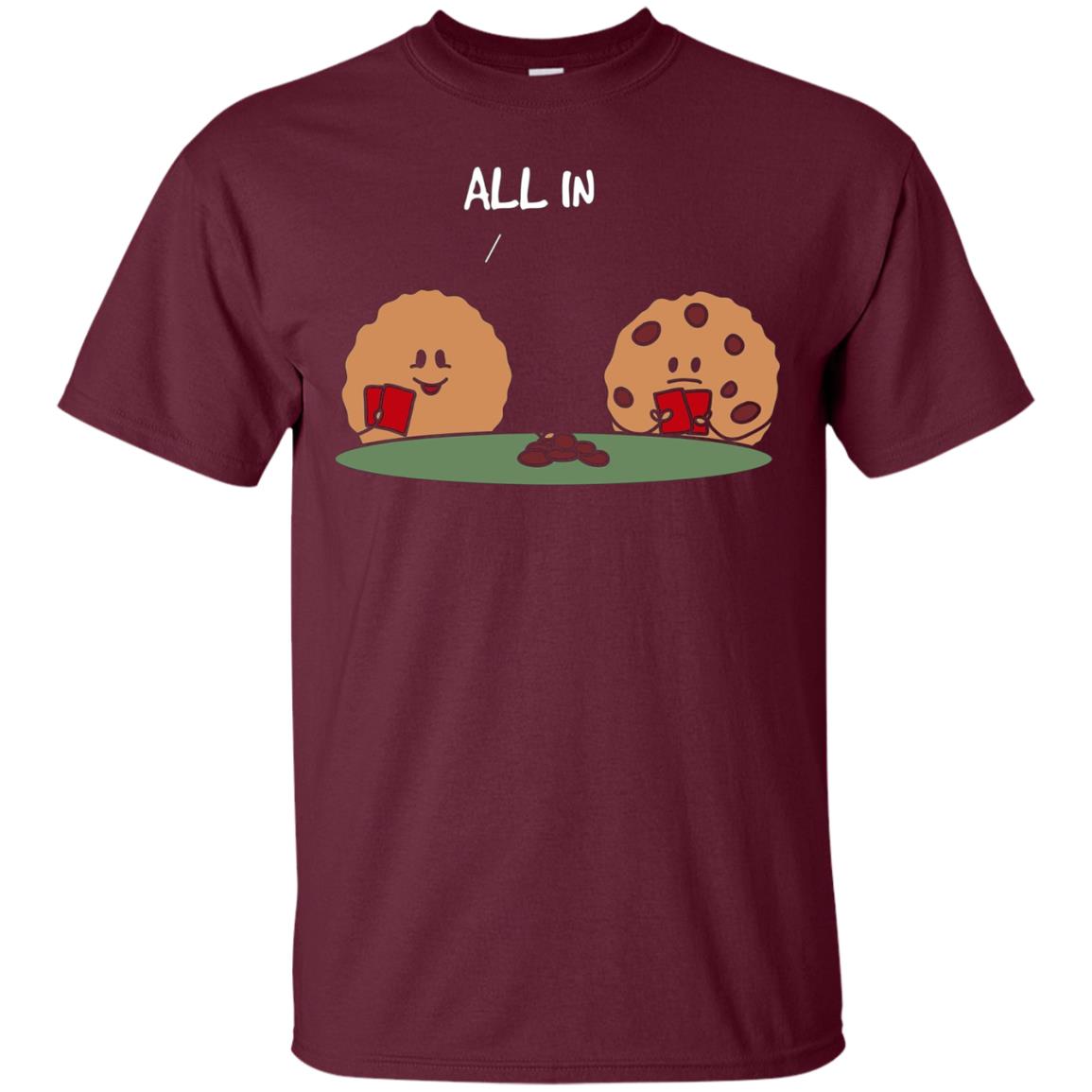 All in Cookie - Funny Chocolate Chip Poker T-Shirt
