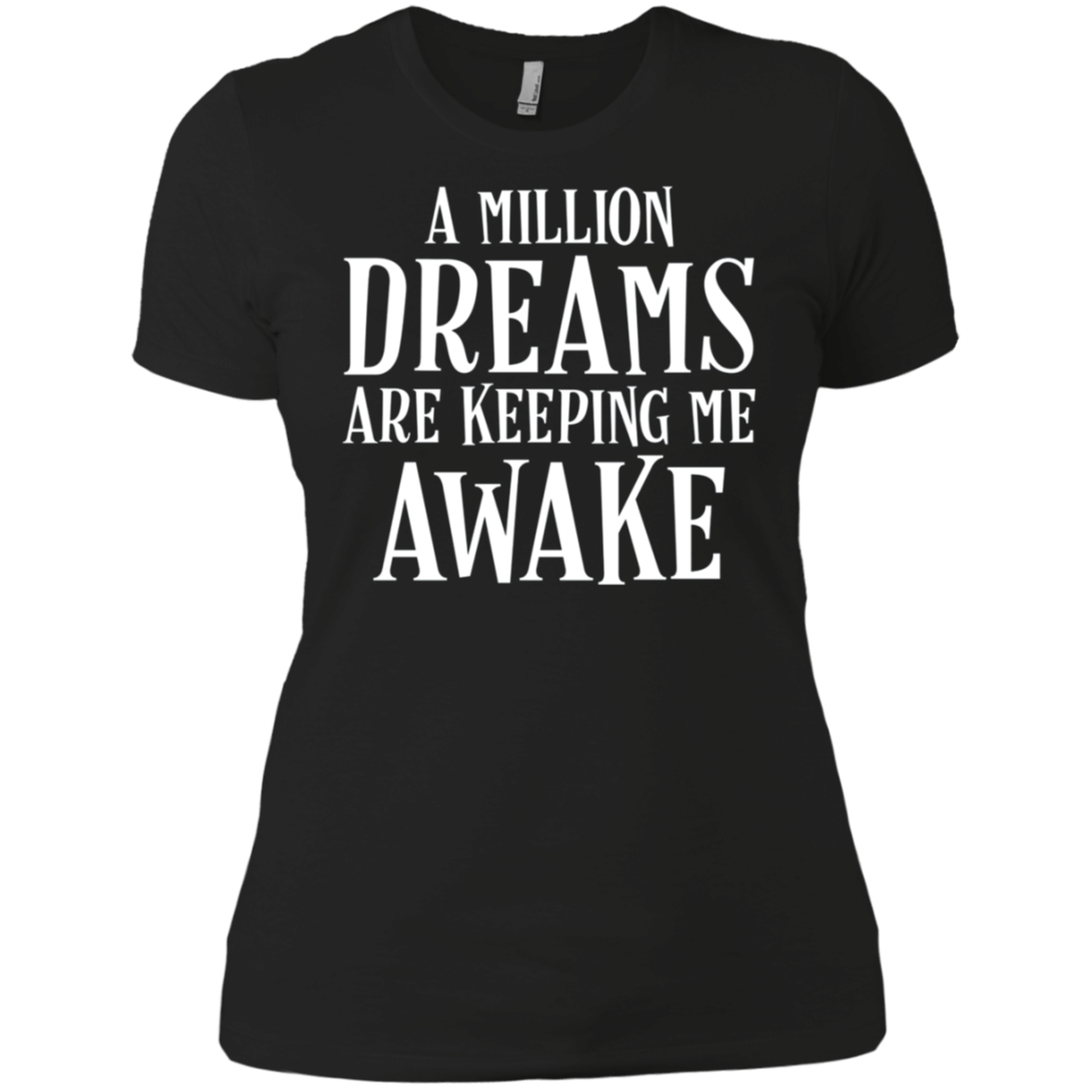 A Million Dreams are Keeping Me Awake T-Shirt