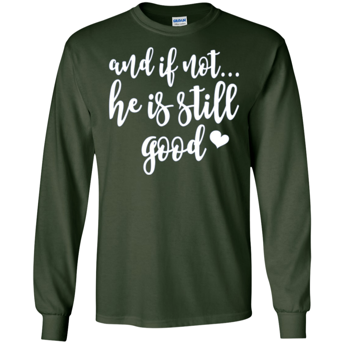 And If Not He Is Still Good Christian Gifts Shirt