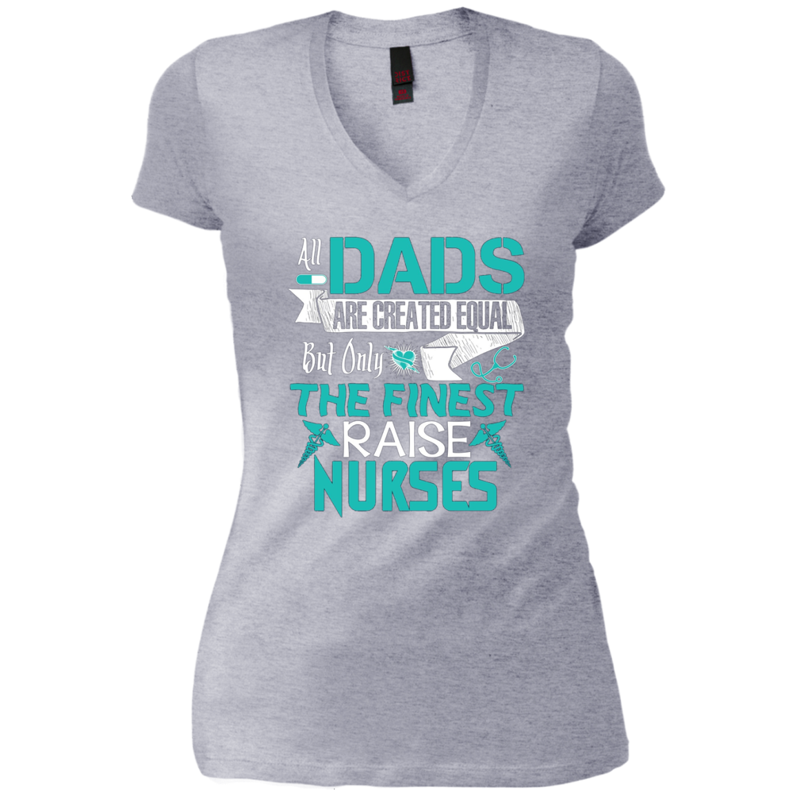 All Dads Are Created Equal But Only The Finest Raise Nurses