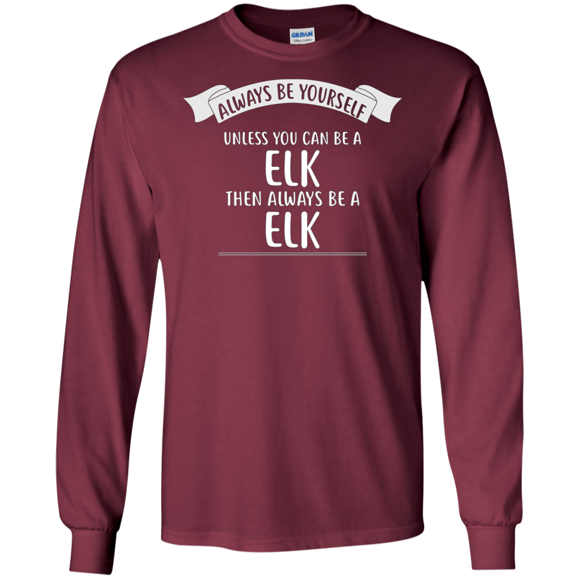 Always be Yourself Unless You Can be a ELK T-Shirt Funny
