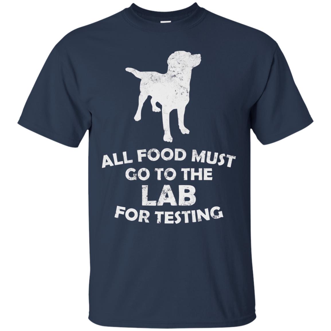All Food Must Go To The Lab For Testing Black Lab T-Shirt