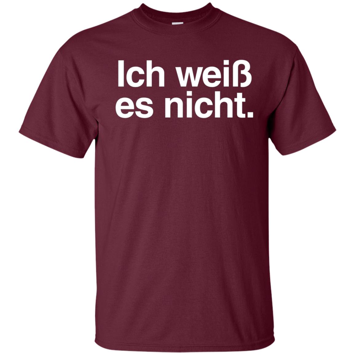 "Ich Weiss Es Nicht" Funny German Teacher Student Shirt