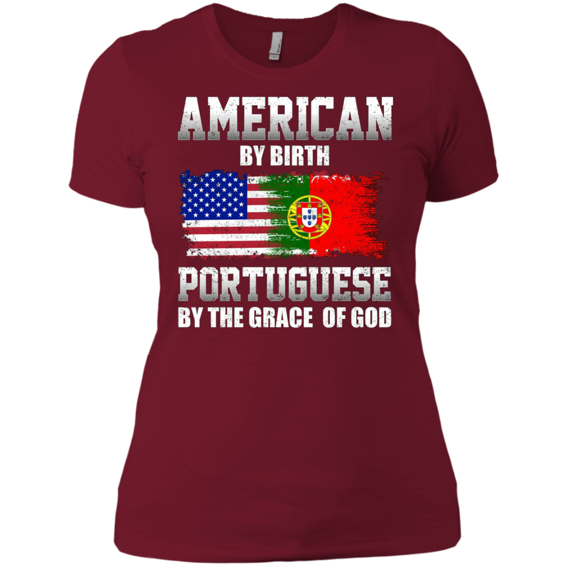 American By Birth Portuguese By The Grace Of God T-shirt