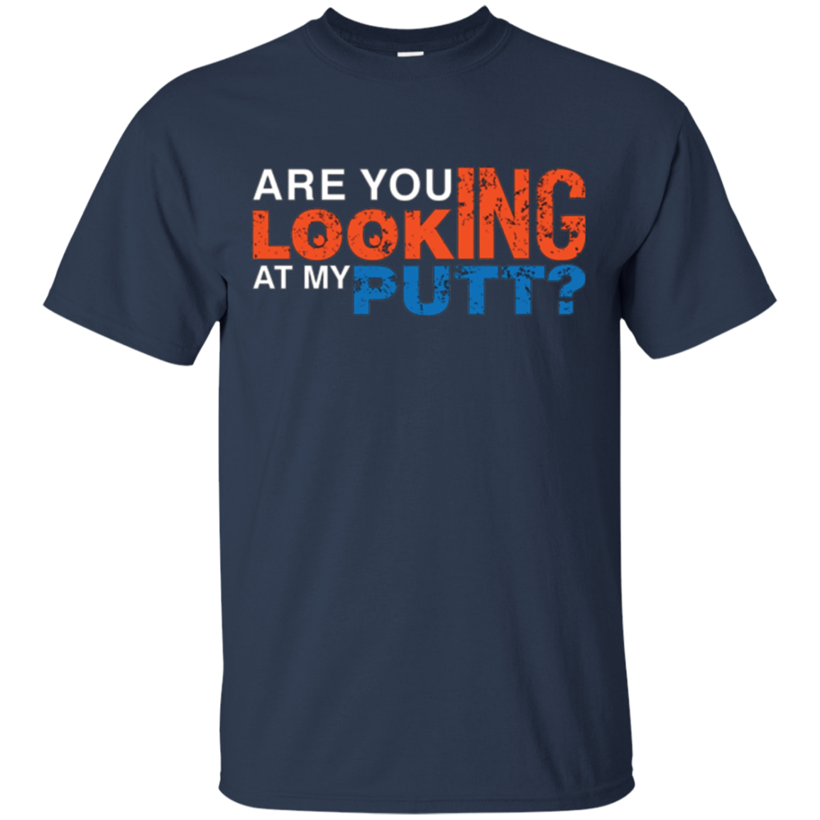 Are You Looking At My Putt? Funny Golf T-Shirt
