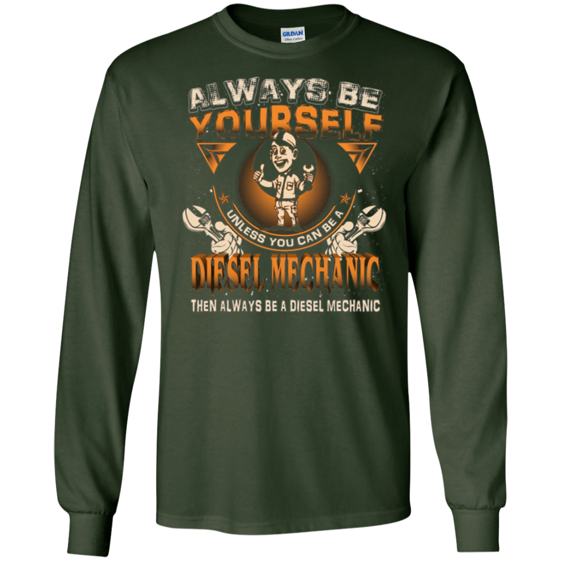Always Be Yourself Be A Diesel Mechanic