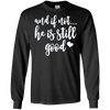 Image of And If Not He Is Still Good Christian Gifts Shirt