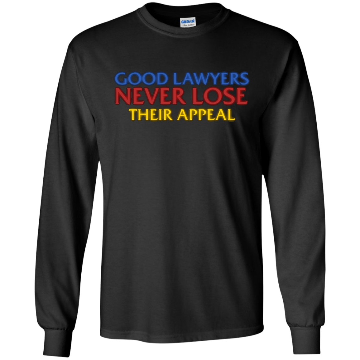 Attorney T Shirt Gift Good Lawyers Never Lose Their Appeal