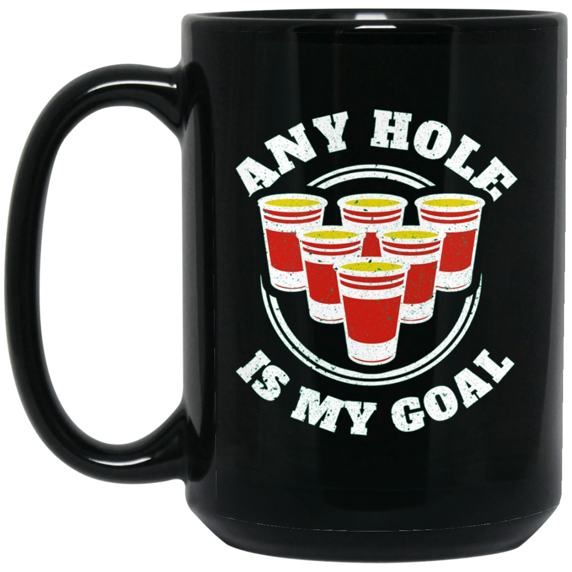 Any Hole Is My Goal Beer Pong Sports T shirt Drinking Game