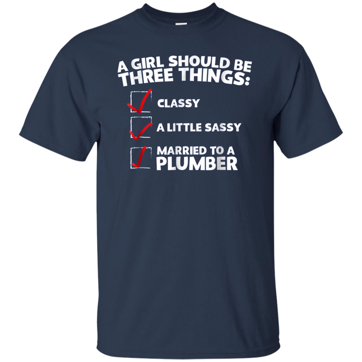 A Girl Should Be Classy Sassy Married to a Plumber T-Shirt